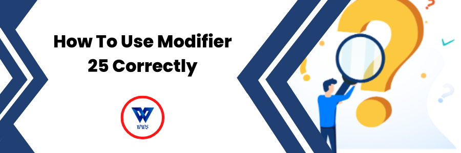 How To Use Modifier 25 Correctly Wonder Worth Solutions