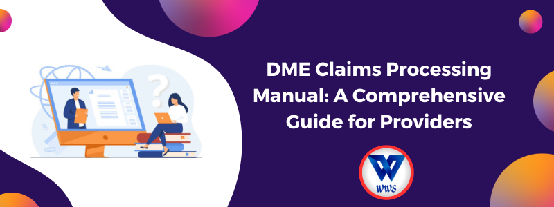 DME Claims Processing Manual A Comprehensive Guide for Providers