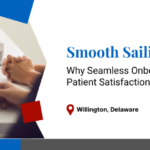 Smooth Sailing: Why Seamless Onboarding is Crucial for DME Patient Satisfaction