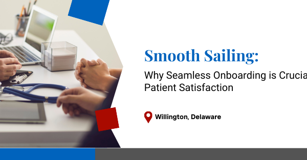 Smooth Sailing: Why Seamless Onboarding is Crucial for DME Patient Satisfaction