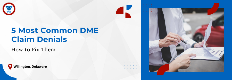 5 Most Common DME Claim Denials and How to Fix Them