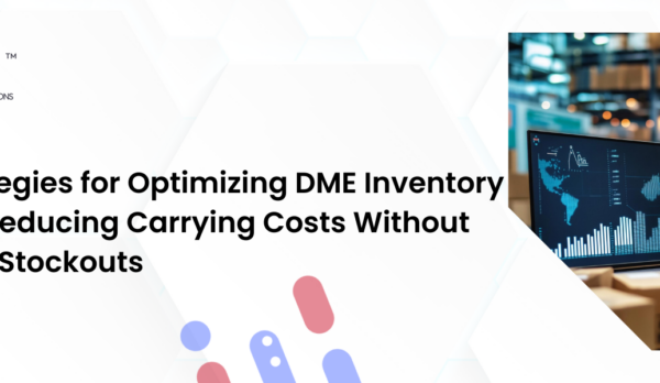 Blog 2 Top Strategies for Optimizing DME Inventory in 2026 Reducing Carrying Costs Without Creating Stockouts